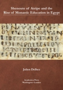 Shenoute of Atripe and the Rise of Monastic Education in Egypt