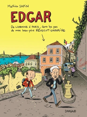 Edgar - De Lisbonne à Paris, dans les pas de mon beau-père révolutionnaire