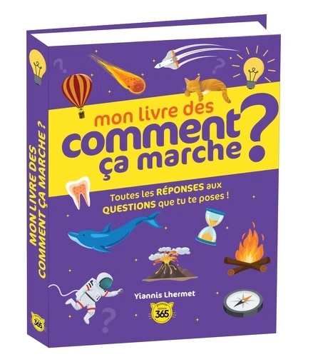 Mon livre des comment ça marche ? - Toutes les réponses qux questions que tu te poses !