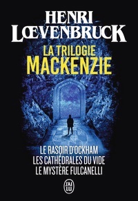 La trilogie Mackenzie: Le rasoir d'Ockham ; Les cathédrales du vide ; Le mystère Fulcanelli