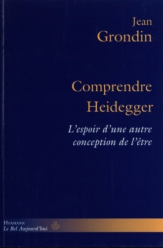 Comprendre Heidegger - L'espoir d'une autre conception de l'être