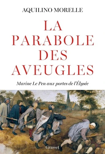 La parabole des aveugles - Marine Le Pen aux portes de l'Elysée