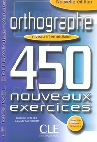 Orthographe 450 nouveaux exercices. Niveau intermédiaire