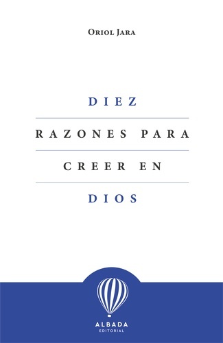 Diez razones para creer en Dios