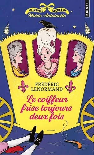 Au service secret de Marie-Antoinette- Le coiffeur frise toujours deux fois