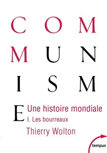 Un histoire mondiale du communisme : Essai d'investigation historique - Tome 1, D'une main de fer : Les bourreau