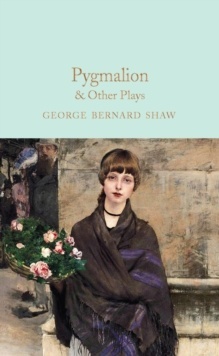 Pygmalion and other Plays