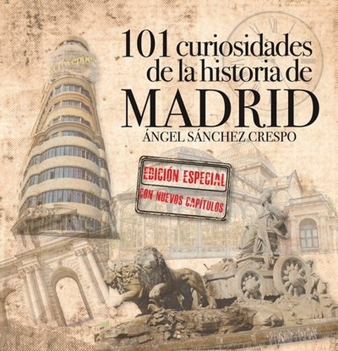 101 Curiosidades de la Historia de Madrid