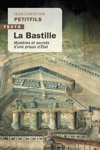 La Bastille - Mystères et secrets d une prison d État