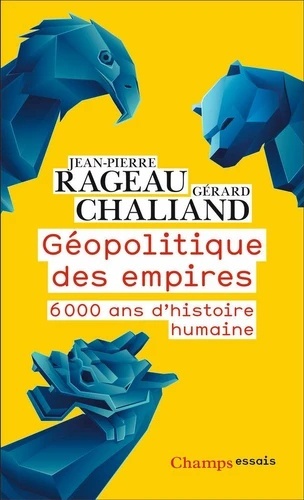 Géopolitique des empires - 6000 ans d histoire humaine