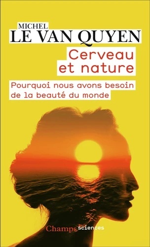 Cerveau et nature - Pourquoi nous avons besoin de la beauté du monde