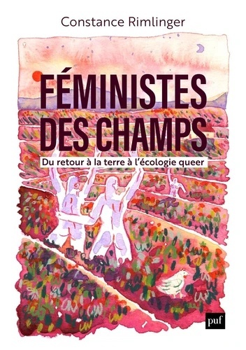 Féministes des champs - Du retour à la terre à l'écologie queer