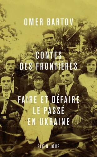 Contes des frontières - Faire et défaire le passé en Ukraine -