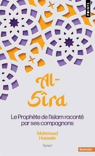 Al-Sîra. Le Prophète de l'islam raconté par ses compagnons. Tome 1