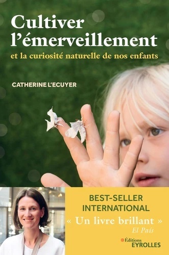 Cultiver l'émerveillement - Et la curiosité naturelle de nos enfants