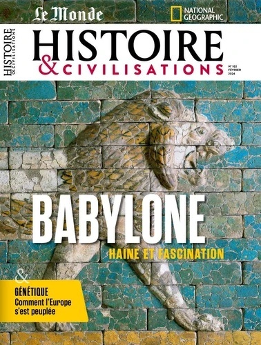 Le Monde Histoire x{0026} civilisations N  102, février 2024- Babylone, de la splendeur à la chute-