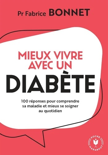 Mieux vivre avec un diabète - 100 réponses pour comprendre sa maladie et mieux se soigner