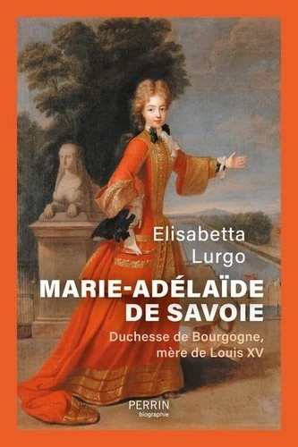 Marie-Adélaïde de Savoie - Duchesse de Bourgogne, mère de Louis XV