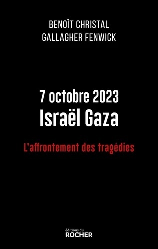 7 octobre 2023 Israël Gaza - L'affrontement des tragédies