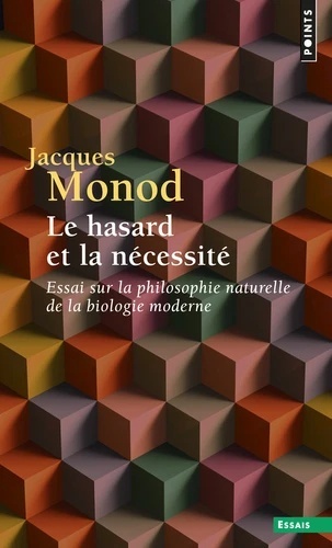 Le hasard et la nécessité - Essai sur la philosophie naturelle de la biologie moderne