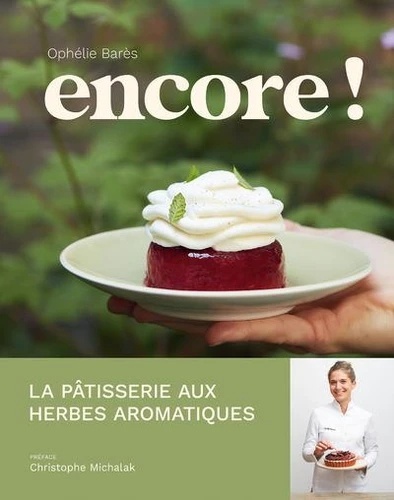 Encore ! - La pâtisserie aux herbes aromatiques