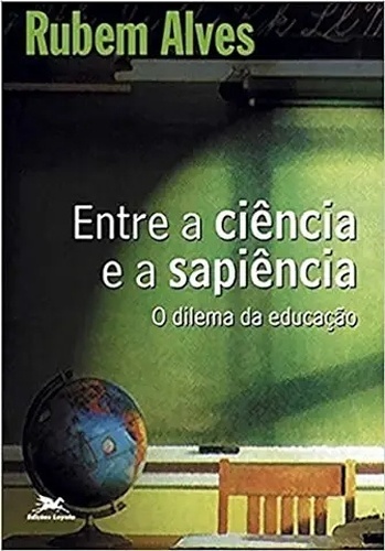 Entre a ciência e a sapiência: o dilema da educaçao