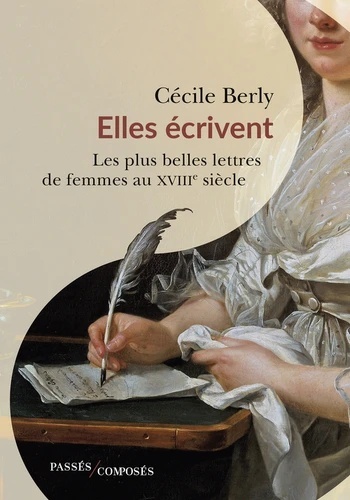 Elles écrivent - Lettres de femmes du XVIIIe siècle