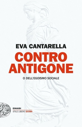 Contro Antigone o dell egoismo sociale