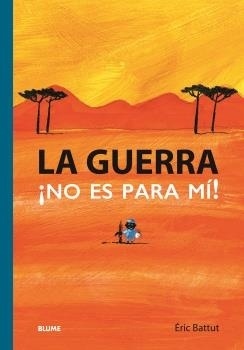 La guerra ¡no es para mí!