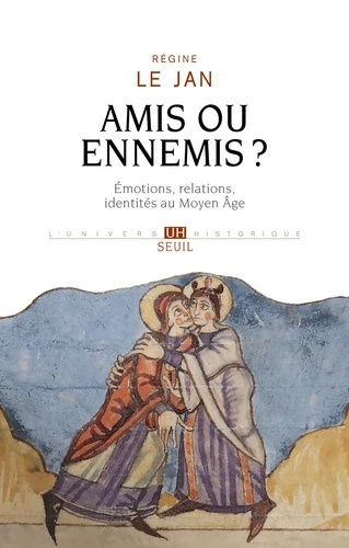 Amis ou ennemis ?. Émotions, relations, identités au Moyen ge - Émotions, relations, identités au Moyen ge