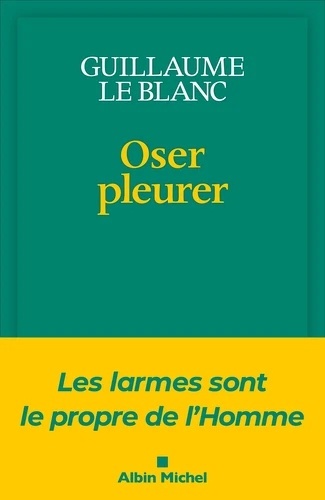 Oser pleurer - Les larmes sont le propre de l'homme