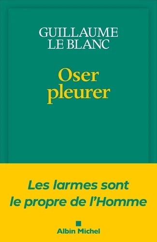 Oser pleurer - Les larmes sont le propre de l'homme