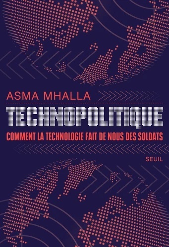 Technopolitique - Comment la technologie fait de nous des soldats
