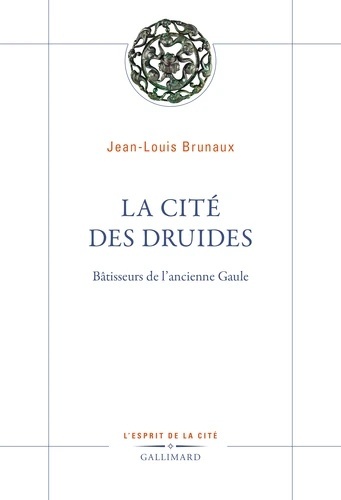 La Cité des druides - Bâtisseurs de l'ancienne Gaule