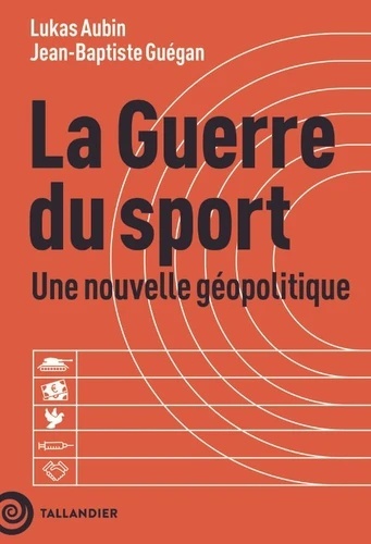 La guerre du sport - Une nouvelle géopolitique