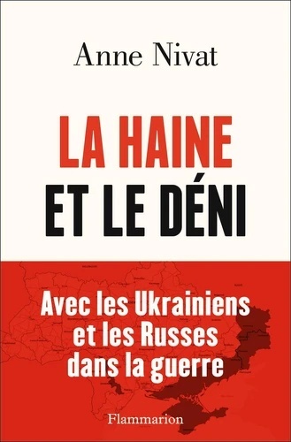 La haine et le déni - Avec les Ukrainiens et les Russes dans la guerre