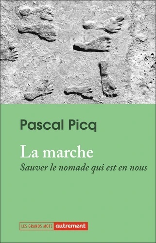 La marche - Sauver le nomade qui est en nous