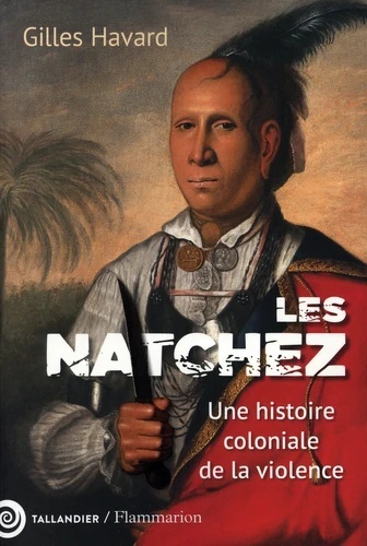 Les Natchez - Une histoire coloniale de la violence
