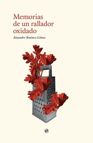 Memorias de un rallador oxidado