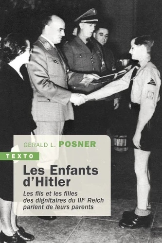 Les enfants d'Hitler - Les fils et les filles des dignitaires du IIIe Reich parlent de leurs parents