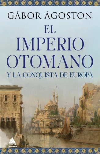 El imperio otomano y la conquista de Europa
