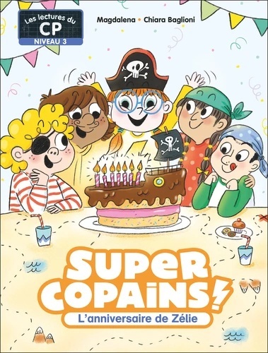 Super Copains ! Tome 7. L'anniversaire de Zélie - Niveau 3