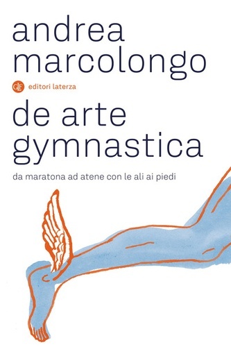 De arte gymnastica. Da Maratona ad Atene con le ali ai piedi