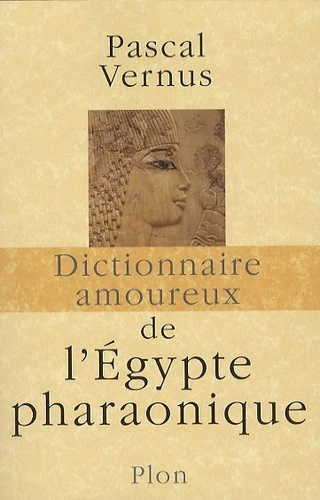 Dictionnaire amoureux de l'Egypte pharaonique