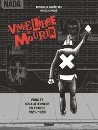 Vivre libre ou mourir - Punk et Rock Alternatif en France, 1981-1989