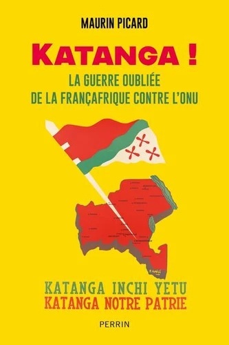 Katanga! La guerre oubliée de la Françafrique contre l'ONU