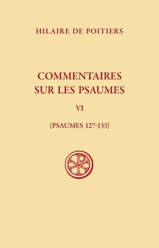 Commentaires sur les Psaumes - Tome 4, Psaumes 127-133 -
