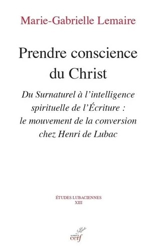Prendre conscience du christ - Du Surnaturel à l'intelligence spirituelle de l'Ecriture