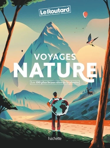 Voyages nature - Les 100 plus beaux sites de la planète
