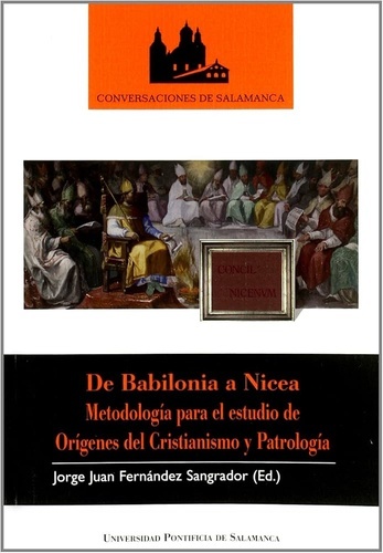 De Babilonia a Nicea. Metodología para el estudio de Orígenes del Cristianismo y Patrología